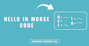 Hello in Morse Code