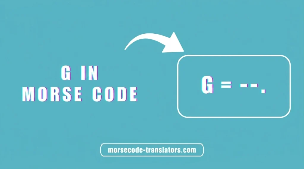 G in Morse Code Symbol, Audio & Timing